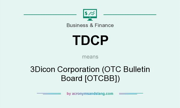 What does TDCP mean? It stands for 3Dicon Corporation (OTC Bulletin Board [OTCBB])