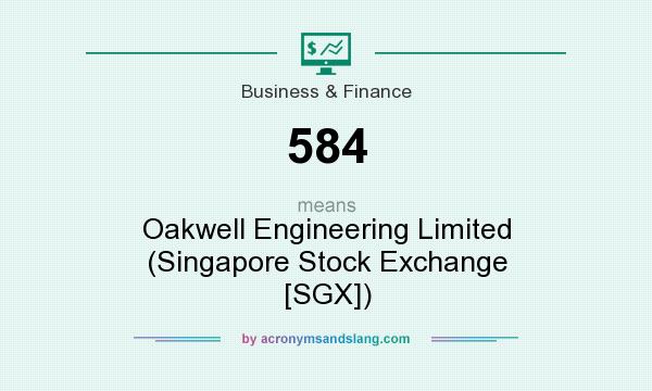 What does 584 mean? It stands for Oakwell Engineering Limited (Singapore Stock Exchange [SGX])