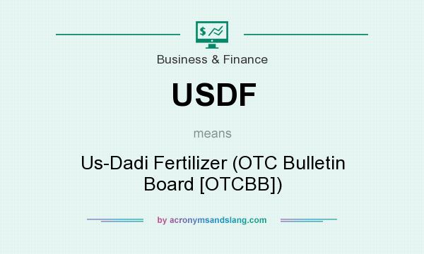 What does USDF mean? It stands for Us-Dadi Fertilizer (OTC Bulletin Board [OTCBB])