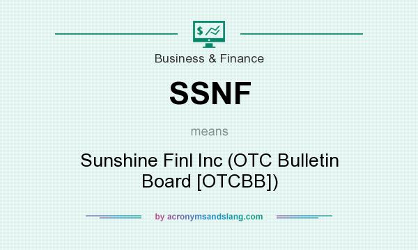 What does SSNF mean? It stands for Sunshine Finl Inc (OTC Bulletin Board [OTCBB])
