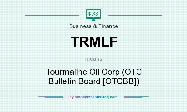 What does TRMLF mean? It stands for Tourmaline Oil Corp (OTC Bulletin Board [OTCBB])