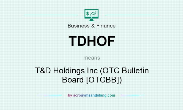What does TDHOF mean? It stands for T&D Holdings Inc (OTC Bulletin Board [OTCBB])