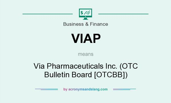 What does VIAP mean? It stands for Via Pharmaceuticals Inc. (OTC Bulletin Board [OTCBB])