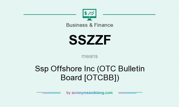 What does SSZZF mean? It stands for Ssp Offshore Inc (OTC Bulletin Board [OTCBB])
