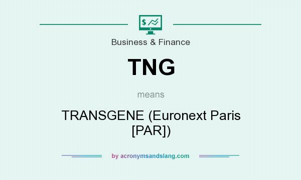 What does TNG mean? It stands for TRANSGENE (Euronext Paris [PAR])