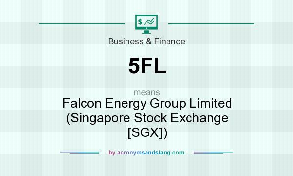 What does 5FL mean? It stands for Falcon Energy Group Limited (Singapore Stock Exchange [SGX])