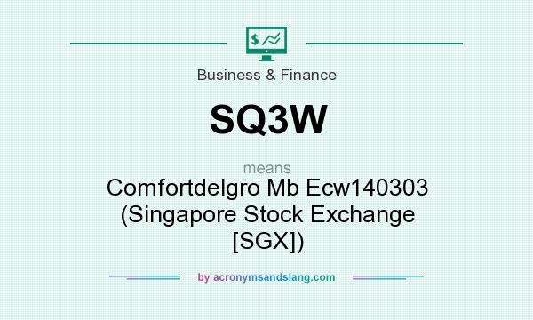 What does SQ3W mean? It stands for Comfortdelgro Mb Ecw140303 (Singapore Stock Exchange [SGX])