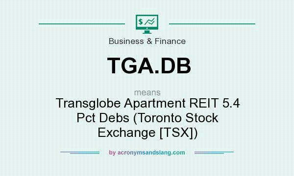 What does TGA.DB mean? It stands for Transglobe Apartment REIT 5.4 Pct Debs (Toronto Stock Exchange [TSX])