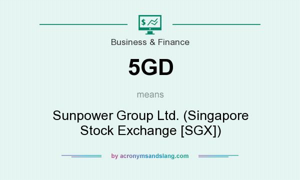 What does 5GD mean? It stands for Sunpower Group Ltd. (Singapore Stock Exchange [SGX])