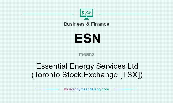 What does ESN mean? It stands for Essential Energy Services Ltd (Toronto Stock Exchange [TSX])