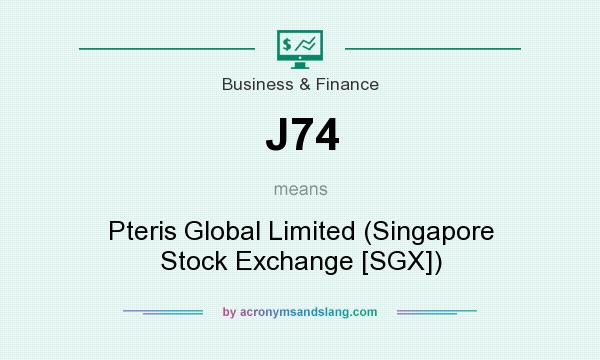 What does J74 mean? It stands for Pteris Global Limited (Singapore Stock Exchange [SGX])