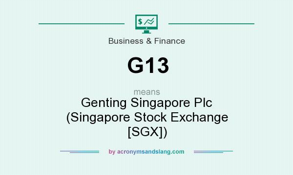 What does G13 mean? It stands for Genting Singapore Plc (Singapore Stock Exchange [SGX])