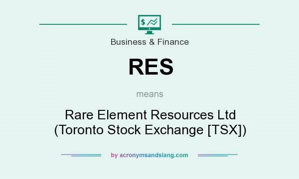 What does RES mean? It stands for Rare Element Resources Ltd (Toronto Stock Exchange [TSX])