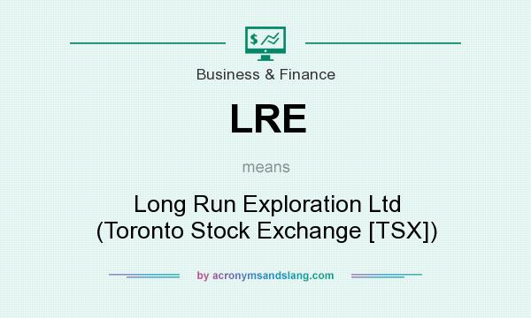 What does LRE mean? It stands for Long Run Exploration Ltd (Toronto Stock Exchange [TSX])