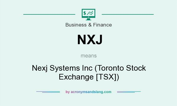 What does NXJ mean? It stands for Nexj Systems Inc (Toronto Stock Exchange [TSX])