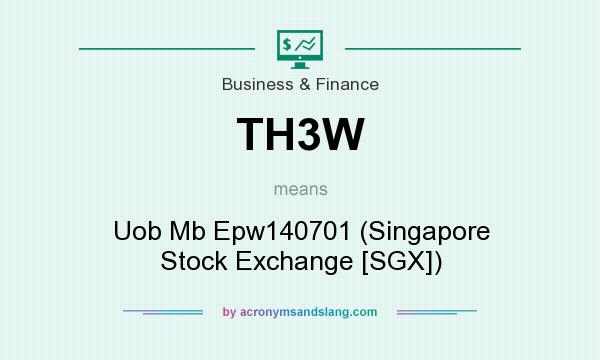 What does TH3W mean? It stands for Uob Mb Epw140701 (Singapore Stock Exchange [SGX])