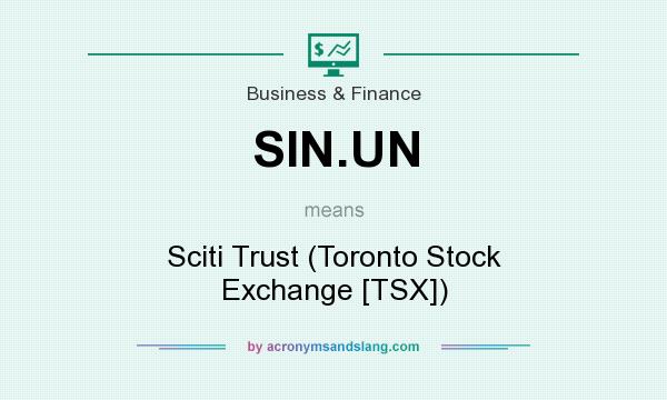 What does SIN.UN mean? It stands for Sciti Trust (Toronto Stock Exchange [TSX])