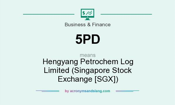What does 5PD mean? It stands for Hengyang Petrochem Log Limited (Singapore Stock Exchange [SGX])