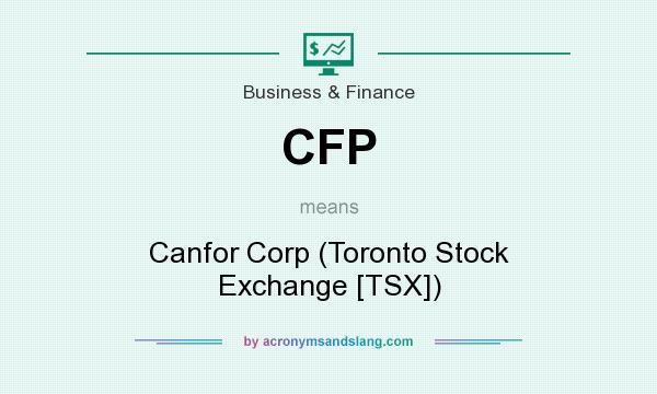 What does CFP mean? It stands for Canfor Corp (Toronto Stock Exchange [TSX])