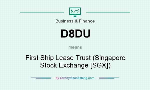 What does D8DU mean? It stands for First Ship Lease Trust (Singapore Stock Exchange [SGX])