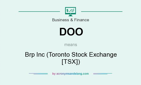 What does DOO mean? It stands for Brp Inc (Toronto Stock Exchange [TSX])