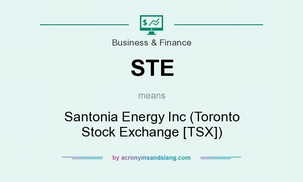 What does STE mean? It stands for Santonia Energy Inc (Toronto Stock Exchange [TSX])