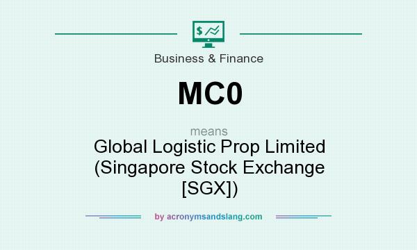 What does MC0 mean? It stands for Global Logistic Prop Limited (Singapore Stock Exchange [SGX])