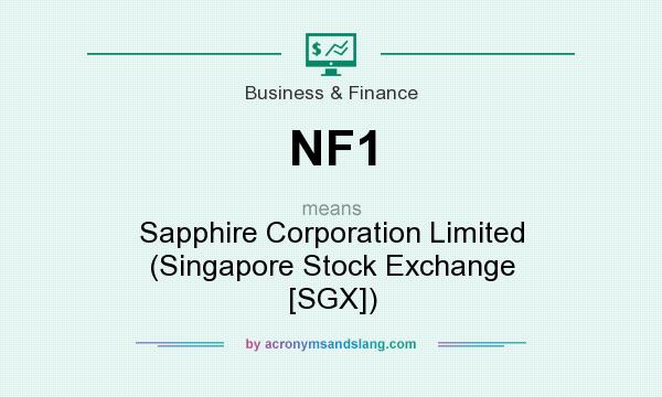 What does NF1 mean? It stands for Sapphire Corporation Limited (Singapore Stock Exchange [SGX])