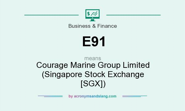 What does E91 mean? It stands for Courage Marine Group Limited (Singapore Stock Exchange [SGX])