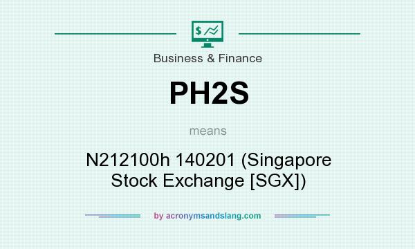 What does PH2S mean? It stands for N212100h 140201 (Singapore Stock Exchange [SGX])