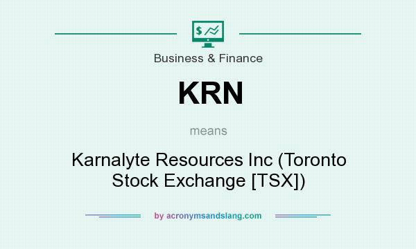 What does KRN mean? It stands for Karnalyte Resources Inc (Toronto Stock Exchange [TSX])