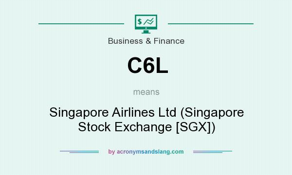 What does C6L mean? It stands for Singapore Airlines Ltd (Singapore Stock Exchange [SGX])