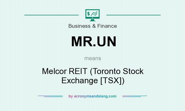 What does MR.UN mean? It stands for Melcor REIT (Toronto Stock Exchange [TSX])