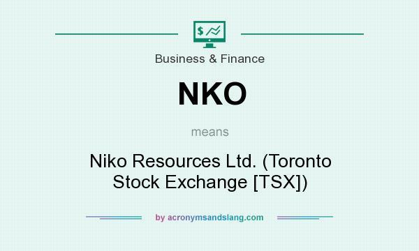 What does NKO mean? It stands for Niko Resources Ltd. (Toronto Stock Exchange [TSX])
