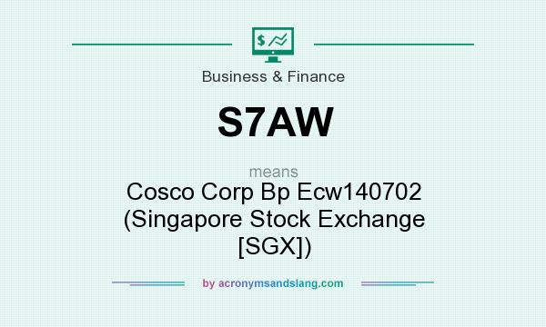 What does S7AW mean? It stands for Cosco Corp Bp Ecw140702 (Singapore Stock Exchange [SGX])