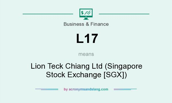 What does L17 mean? It stands for Lion Teck Chiang Ltd (Singapore Stock Exchange [SGX])
