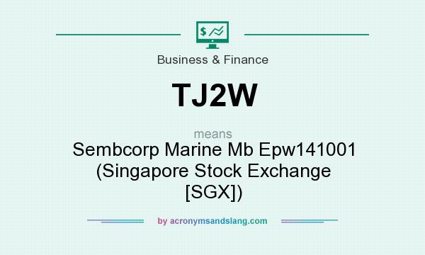 What does TJ2W mean? It stands for Sembcorp Marine Mb Epw141001 (Singapore Stock Exchange [SGX])