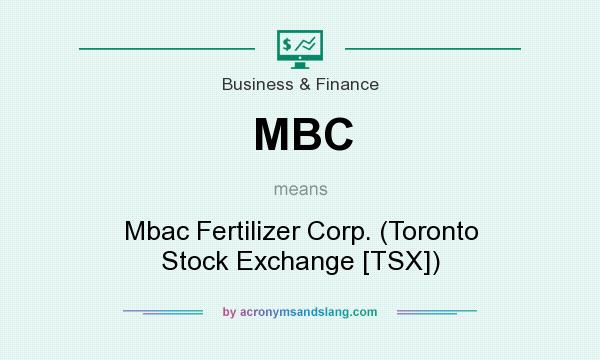 What does MBC mean? It stands for Mbac Fertilizer Corp. (Toronto Stock Exchange [TSX])
