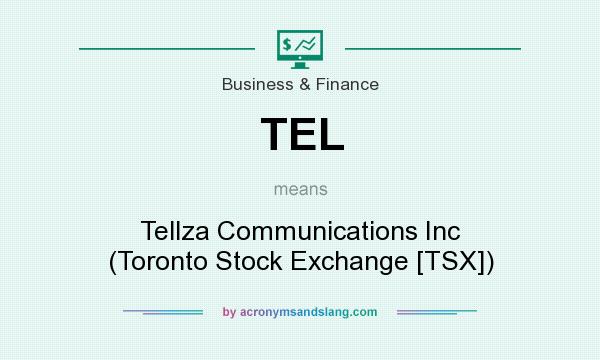 What does TEL mean? It stands for Tellza Communications Inc (Toronto Stock Exchange [TSX])