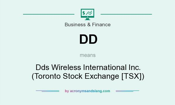 What does DD mean? It stands for Dds Wireless International Inc. (Toronto Stock Exchange [TSX])