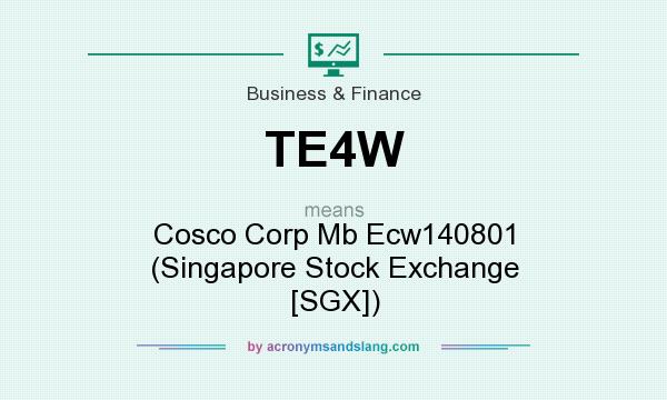 What does TE4W mean? It stands for Cosco Corp Mb Ecw140801 (Singapore Stock Exchange [SGX])