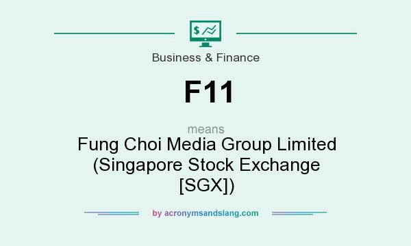 What does F11 mean? It stands for Fung Choi Media Group Limited (Singapore Stock Exchange [SGX])