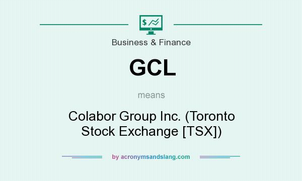 What does GCL mean? It stands for Colabor Group Inc. (Toronto Stock Exchange [TSX])