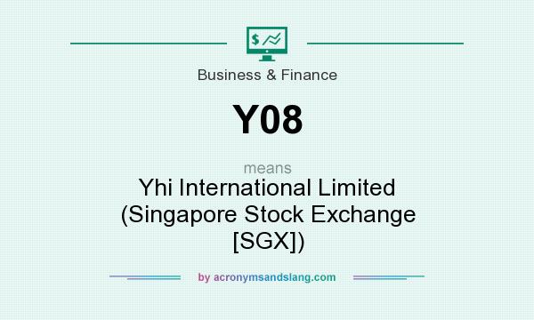 What does Y08 mean? It stands for Yhi International Limited (Singapore Stock Exchange [SGX])
