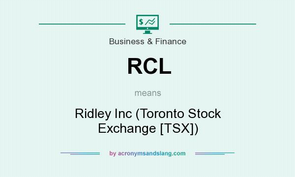 What does RCL mean? It stands for Ridley Inc (Toronto Stock Exchange [TSX])