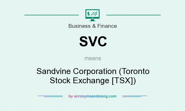 What does SVC mean? It stands for Sandvine Corporation (Toronto Stock Exchange [TSX])
