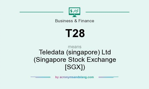 What does T28 mean? It stands for Teledata (singapore) Ltd (Singapore Stock Exchange [SGX])