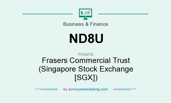 What does ND8U mean? It stands for Frasers Commercial Trust (Singapore Stock Exchange [SGX])