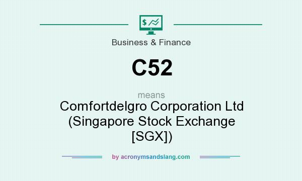 What does C52 mean? It stands for Comfortdelgro Corporation Ltd (Singapore Stock Exchange [SGX])