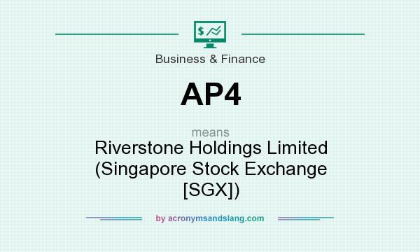 What does AP4 mean? It stands for Riverstone Holdings Limited (Singapore Stock Exchange [SGX])